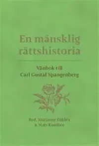 En mänsklig rättshistoria : vänbok till Carl Gustaf Spangenberg