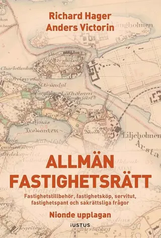 Allmän fastighetsrätt : fastighetstillbehör, fastighetsköp, servitut, fastighetspant och sakrättsliga frågor