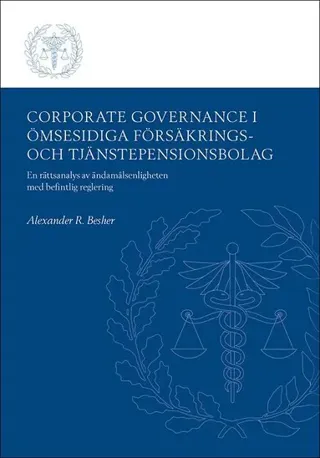 Corporate Governance i ömsesidiga försäkrings- och tjänstepensionsbolag : En rättsanalys av ändamålsenligheten med befintlig reglering