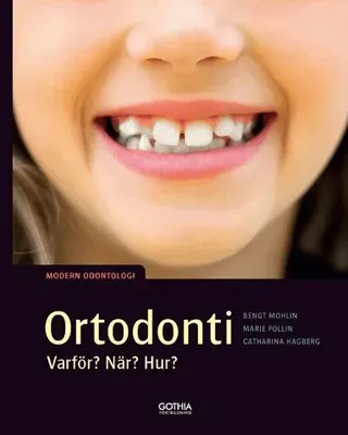 Ortodonti varför, när, hur? : Modern odontologi