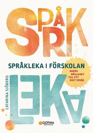 Språkleka i förskolan : barns möjlighet till ett rikt språk