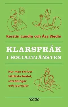 Klarspråk i socialtjänsten : hur man skriver lättlästa beslut, utredningar och journaler