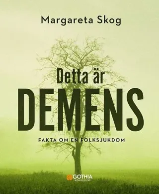 Detta är demens : fakta om en folksjukdom