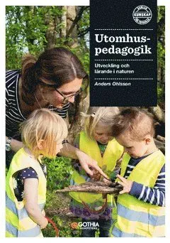Utomhuspedagogik : Utveckling och lärande i naturen