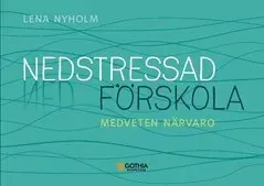 Nedstressad förskola : Medveten närvaro