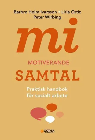 MI - Motiverande samtal för socialt arbete : Praktisk handbok för socialt arbete