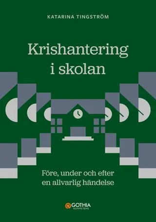 Krishantering i skolan : före, under och efter en allvarlig händelse