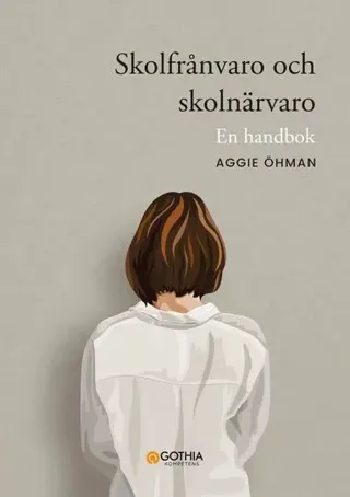 Skolfrånvaro och skolnärvaro : en handbok