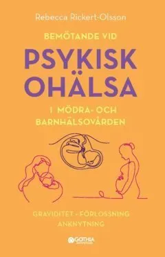 Bemötande vid psykisk ohälsa i mödra- och barnhälsovården : graviditet, förlossning, anknytning