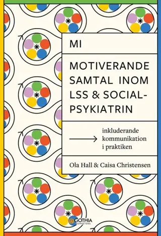 MI - Motiverande samtal inom LSS och socialpsykiatrin : inkluderande kommunikation i praktiken