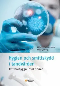 Hygien och smittskydd i tandvården : Att förebygga infektioner
