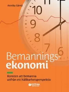 Bemanningsekonomi : konsten att bemanna utifrån ett hållbarhetsperspektiv