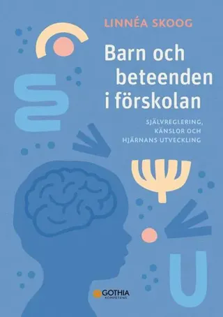 Barn och beteenden i förskolan : självreglering, känslor och hjärnans utveckling
