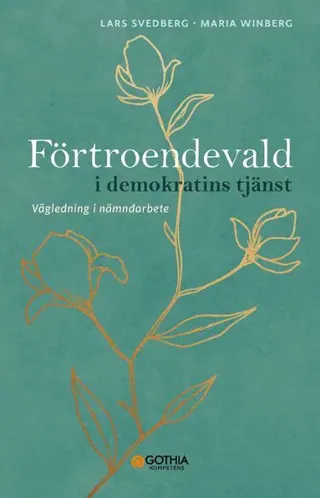 Förtroendevald i demokratins tjänst : vägledning i nämndarbete
