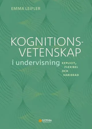 Kognitionsvetenskap i undervisning : Explicit, flexibel och varierad
