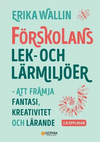 Förskolans lek- och lärmiljöer : att främja fantasi, kreativitet och lärande
