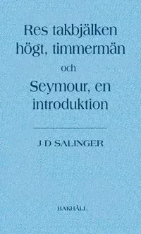Res takbjälken högt, timmermän och Seymour, en introduktion