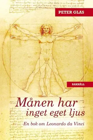 Månen har inget eget ljus : en bok om Leonardo da Vinci, med trådar till vår tid