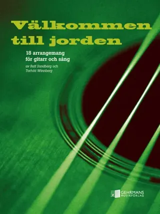 Välkommen till jorden : 18 arrangemang för gitarr och sång