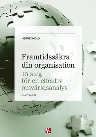 Framtidssäkra din organisation : 10 steg för en effektiv omvärldsanalys