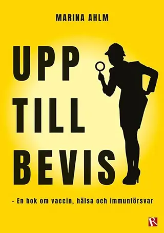 Upp till bevis : en bok om vaccin, hälsa och immunförsvar