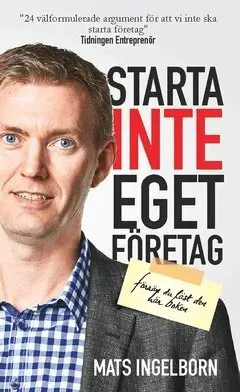 Starta inte eget företag : Förrän du läst den här boken