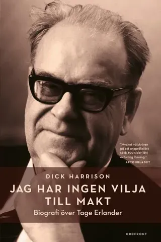 Jag har ingen vilja till makt : Biografi över Tage Erlander
