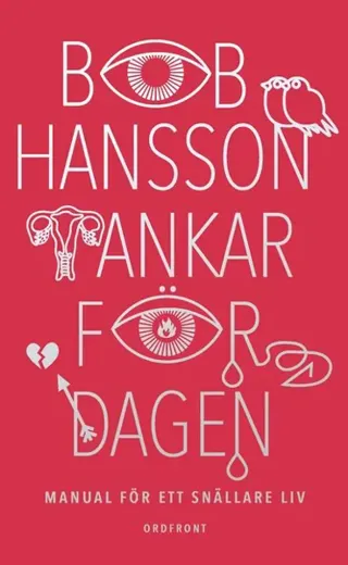Tankar för dagen : manual för ett snällare liv