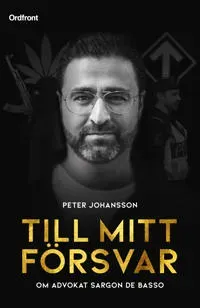 Till mitt försvar : om advokat Sargon De Basso