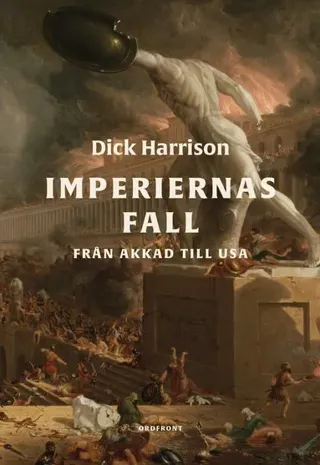 Imperiernas fall : från Akkad till USA