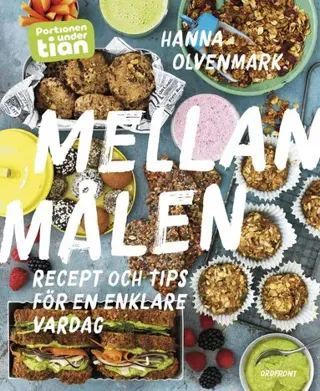 Portionen under tian: Mellanmålen - Recept och tips för en enklare vardag