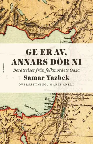 Ger er av, annars dör ni : berättelser från folkmordets Gaza