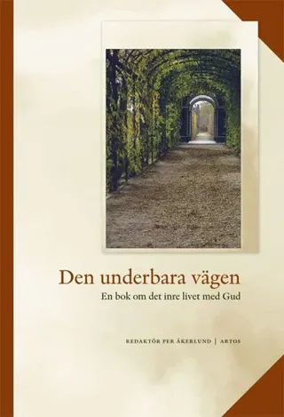 Den underbara vägen : en bok om det inre livet med Gud