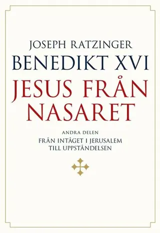 Jesus från Nasaret. D. 2, Från intåget i Jerusalem till uppståndelsen