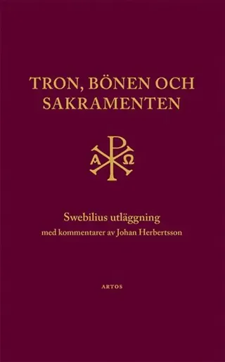 Tron, bönen och sakramenten : Swebilius utläggning