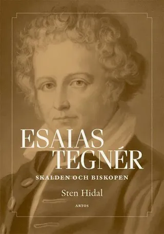Esaias Tegnér : Skalden och biskopen