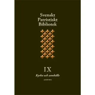Svenskt Patristiskt bibliotek. Band 9, Kyrka och samhälle