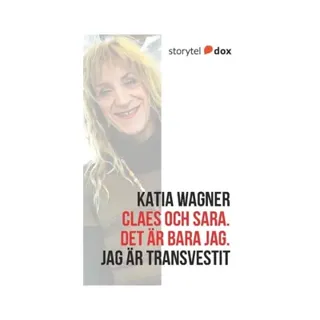 Claes och Sara : det är bara jag - jag är transvestit