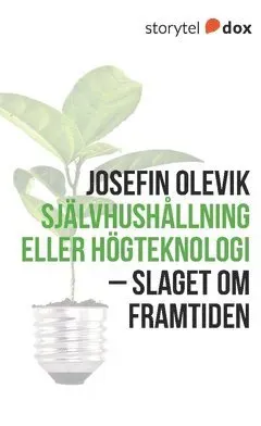Självhushållning eller högteknologi : slaget om framtiden