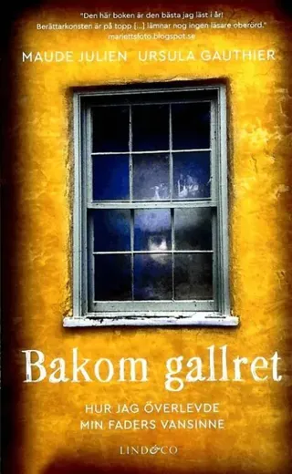 Bakom gallret : hur jag överlevde min faders vansinne