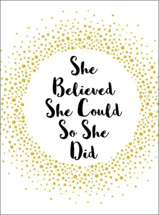 She believed she could so she did