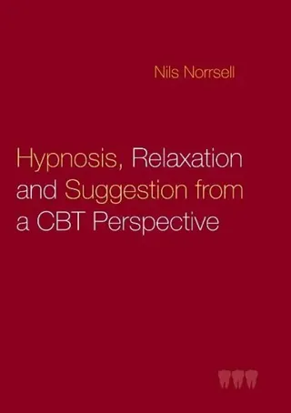 Hypnosis, relaxation and suggestion from a CBT perspective : Hypnosis, rela