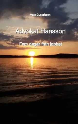 Advokat Hansson : fem dagar från jobbet