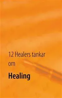 12 Healers tankar om Healing : Inre styrka