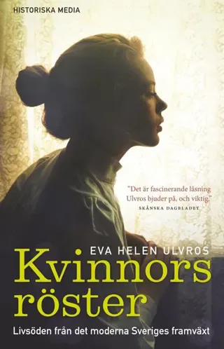 Kvinnors röster : Livsöden från det moderna Sveriges framväxt