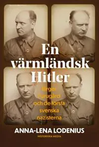 En värmländsk Hitler : Birger Furugård och de första svenska nazisterna