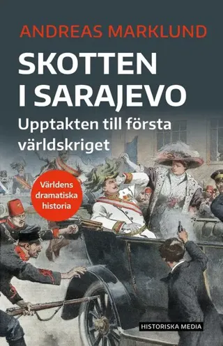Skotten i Sarajevo : upptakten till första världskriget