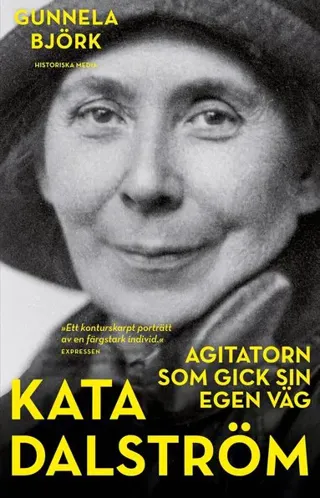 Kata Dalström : Agitatorn som gick sin egen väg