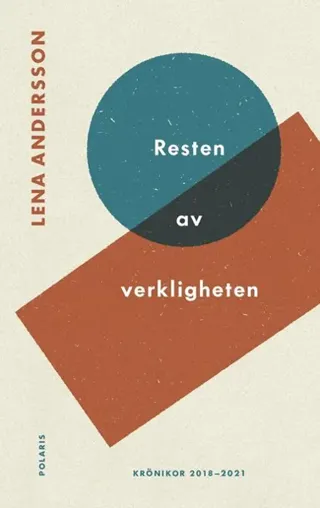Resten av verkligheten : utkast till en världsbild - texter 2018-2021