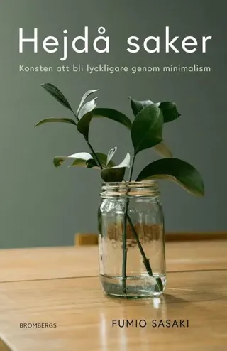 Hejdå saker : Konsten att bli lyckligare genom minimalism